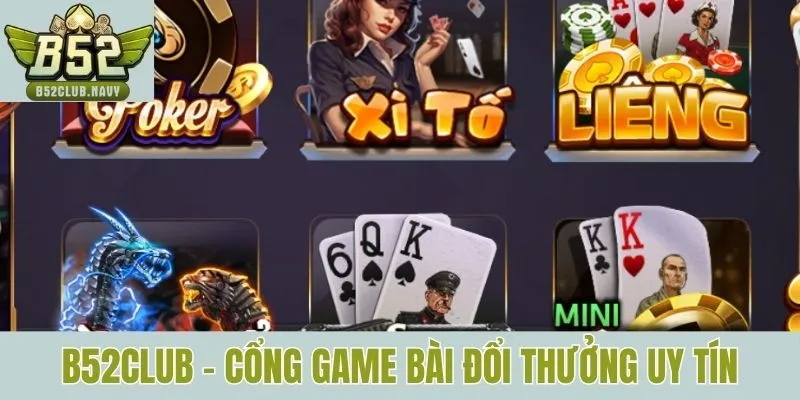 B52CLUB - Cổng game bài đổi thưởng uy tín được săn đón nhiều nhất