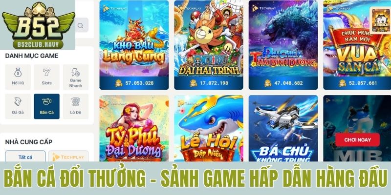 Bắn cá đổi thưởng là sảnh game hấp dẫn hàng đầu hiện nay