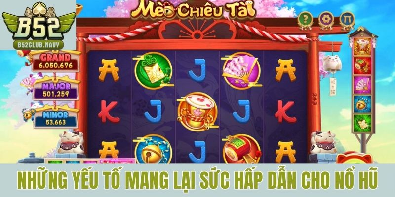 Những yếu tố mang lại sức hấp dẫn cho game nổ hũ